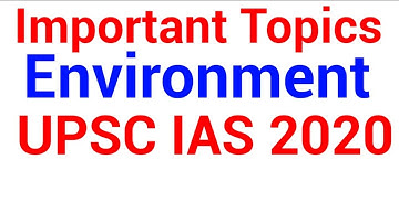 How to prepare Environment for UPSC IAS 2020 Exam | Important topics in Environment for UPSC Prelims