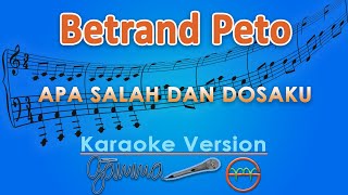 Betrand Peto - Apa Salah Dan Dosaku (Karaoke) | GMusic