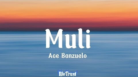 Ace Banzuelo - Muli(Lyrics)