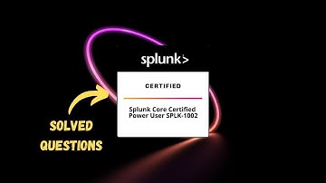 SPLK-1002 - Splunk Core Certified Power User | Solved Questions