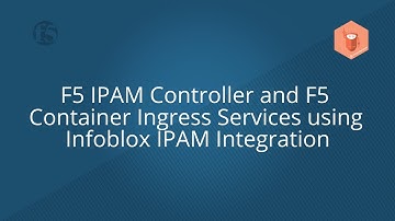 F5 IPAM Controller and F5 Container Ingress Services (CIS) using Infoblox IPAM Integration