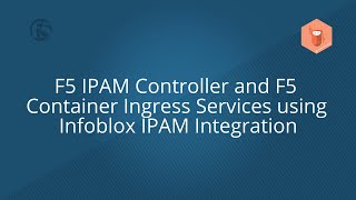 F5 IPAM Controller and F5 Container Ingress Services (CIS) using Infoblox IPAM Integration
