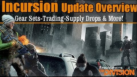 The Division: April Incursion Update Overview! Raid-Gear Sets-Trading-Supply Drops-weapons & More!