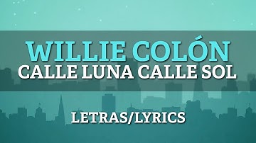 Willie Colon (Ft Hector Lavoe) – Calle Luna Calle Sol (Letras/Lyrics)