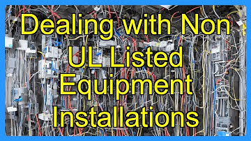 Dealing with Non UL Listed Equipment Installations