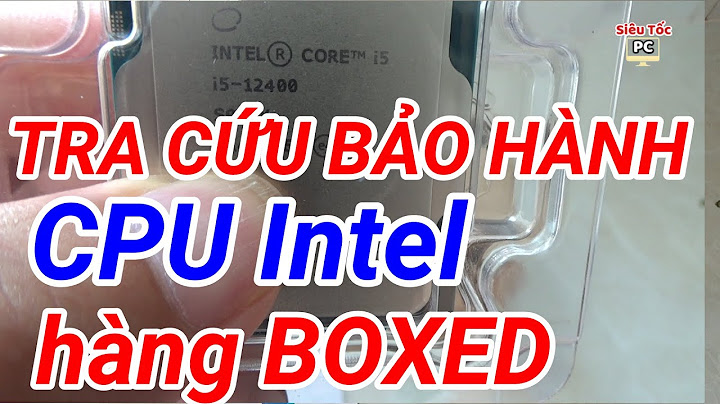 Hướng dẫn check bảo hành cpu intel tinhte