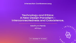 Technology & Ethics: A new Design Paradigm - Interconnectedness and Coexistence. Marihum Pernia