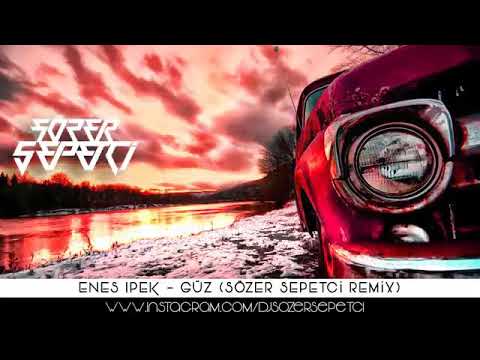 Enes İpek - Güz (Sözer Sepetçi Remix 2018)