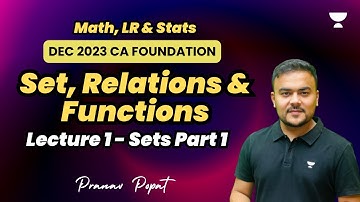 Lecture 1 | Set, Relations and Functions | CA Foundation Dec 2023 | Pranav Popat