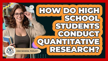 How Do High School Students Conduct Quantitative Research? - High School Toolkit