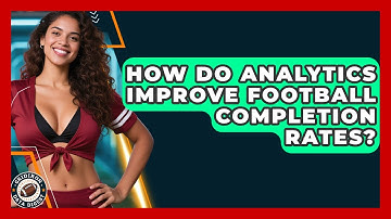 How Do Analytics Improve Football Completion Rates? - Gridiron Data Digest