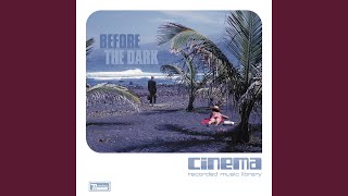 Video thumbnail of "Cinema - Before The Dark"