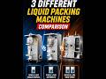 Which liquid packing machine is right for your production line? 🚀