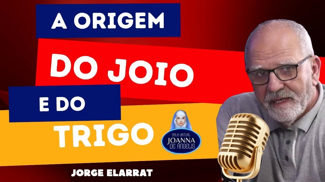 A Origem do Joio e do Trigo | Jorge Elarrat