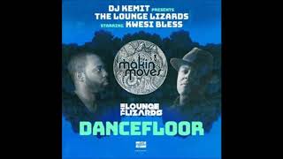 The Lounge Lizards,Kwesi Bless - Dancefloor (LL Remix)