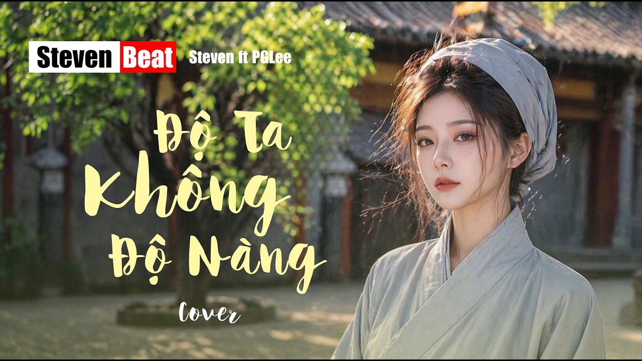 Độ Ta Không Độ Nàng - Nhạc Hoa Cover - Steven Beat