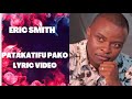 ERICK SMITH- PATAKATIFU PAKO Lyric video