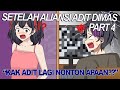 #115 || SETELAH ALIANSI ADIT DIMAS PART 4 [ Adit Nonton ++ ] - Animasi Sekolah