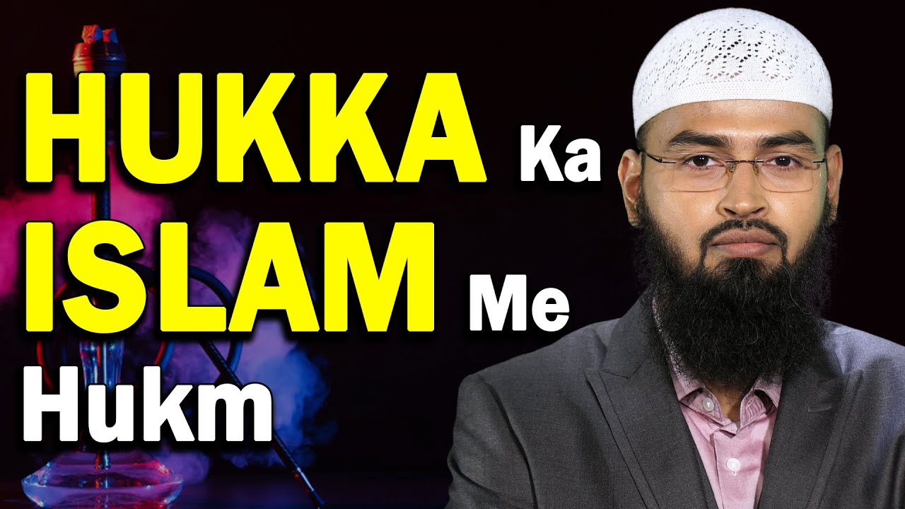 Hukka Hookah Peena Kya Jayez Hai Isliye Ke Bohot Sare Nawjawan Use