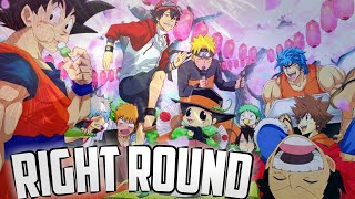 RIGHT ROUND Anime mix  [ AMV ]