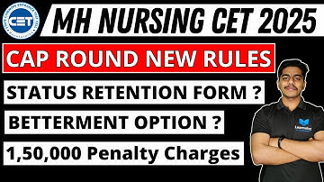 MH Nursing CET 2025 | CAP Round Rules | Status Retention Form | Betterment | Full Process #learnolet