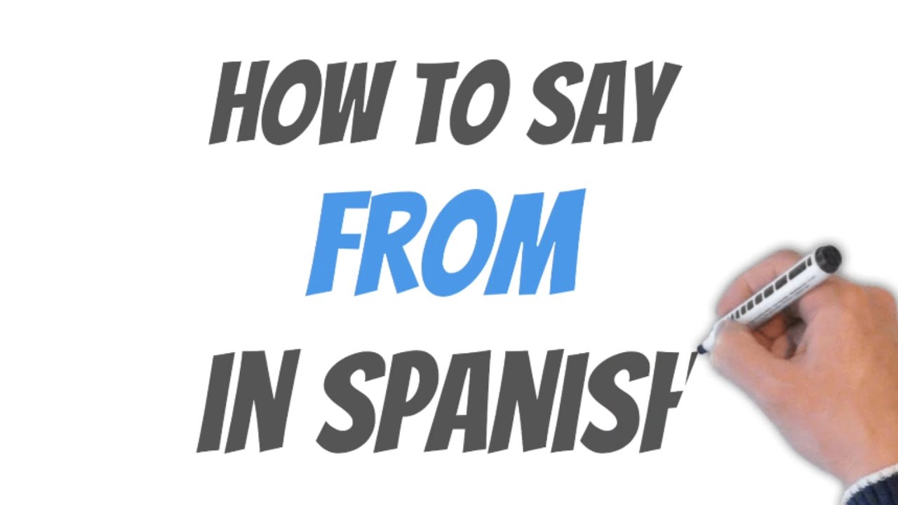 How To Say From In Spanish YouTube How To Say From In Spanish YouTube