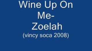 Wine Up On Me-Zoelah (Vincy Soca 2008) (BIG CHUNE) chords