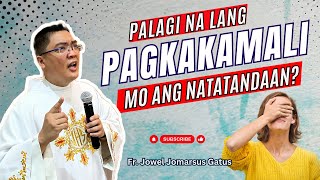 Bakit Pagkakamali Mo Ang Palaging Natatandaan Inspiring Homily Ii Fr Jowel Jomarsus Gatus