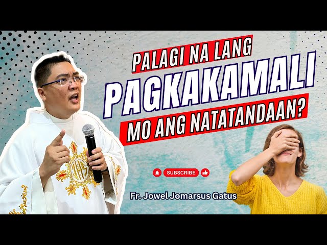 BAKIT PAGKAKAMALI MO ANG PALAGING NATATANDAAN? INSPIRING HOMILY II FR. JOWEL JOMARSUS GATUS class=