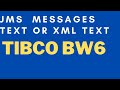 Tibco jms send messages xml text vs text  businessworks 6