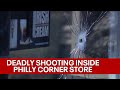 Man shot and killed during argument in philadelphia corner store