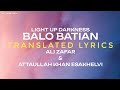 Balo batiyan  translated lyrics ali zafar  attaullah khan esakhelvi