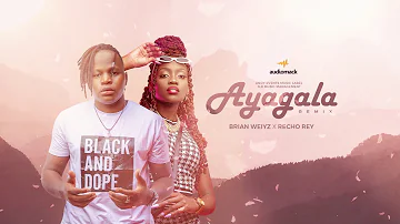 Brian Weiyz X Recho Rey  AYAGALA  RMX   Audio  Ugandan Music 2021 HD