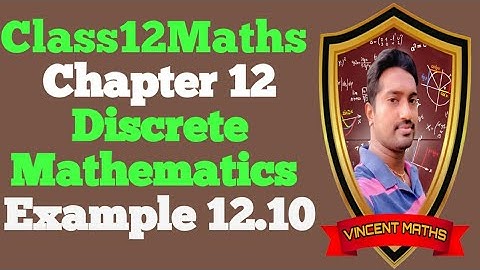 12th Maths | Example 12.10 | Chapter 12 | Discrete Mathematics | Vincent Maths |