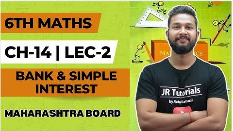 6th Maths | Chapter 14 | Bank & Simple Interest | Lecture 2 | Maharashtra Board |