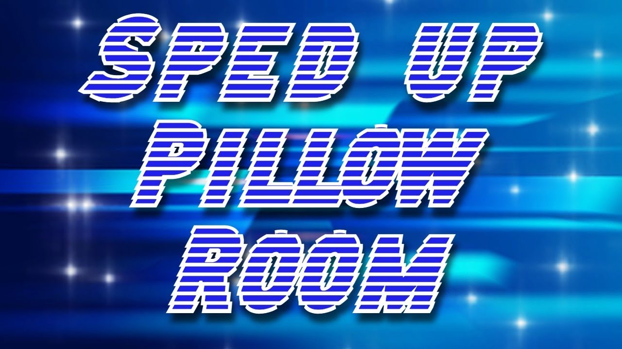 sped-up-pillow-room-youtube