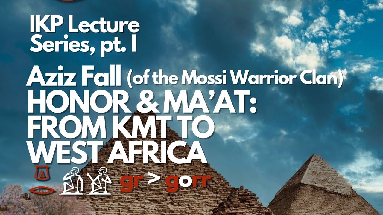 ⁣Lecture Series, pt.1-Honor & Ma'at: From KMT to West Africa, Aziz Fall of the Mossi Warrior