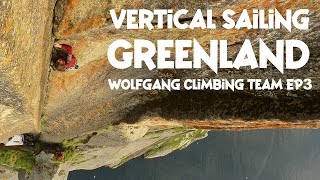 Wolfgang Climbing Team - Ep3 Vertical Sailing Greenland by Adventure Sports TV Docs 49 views 2 weeks ago 58 minutes