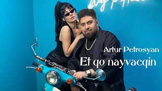 Artur Petrosyan - Et qo nayvacqin