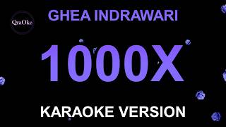Ghea Indrawari  1000x karaoke Version By Qraoke
