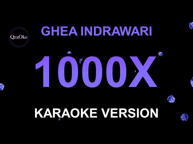 Ghea Indrawari - 1000X (Karaoke Version by QraOke)