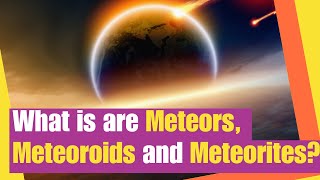 Meteor What Is A Meteor, Meteroid And Meteorite? Learn The Definition And Characteristics