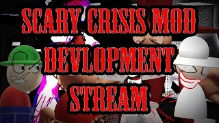 Scary Crisis Mod Development Stream #2