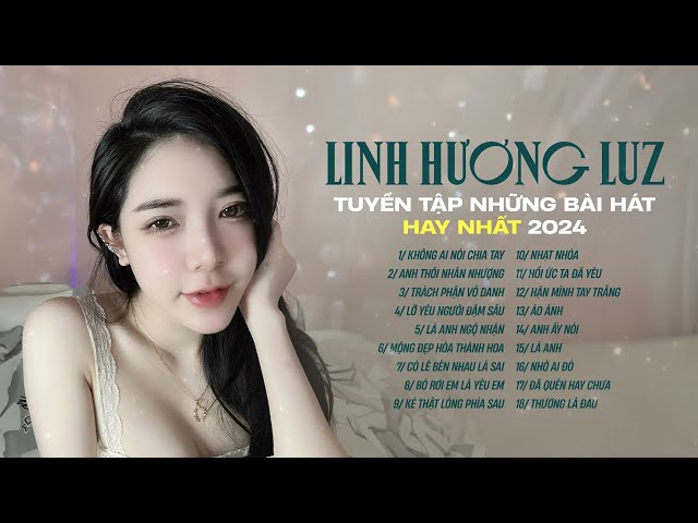 Linh Hương Luz 🎤️🎧 Không Ai Nói Chia Tay - Anh Thôi Nhân Nhượng - Là Anh Ngộ Nhận class=