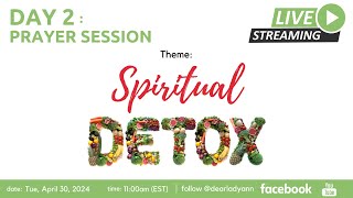 Day 2: Spiritual Detox | April 2024 Edition | Lady. Ann