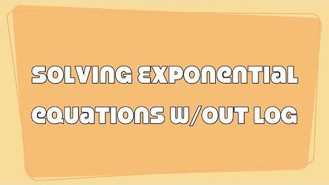 [practice] (15) Solving Exponential Equations WITHOUT the use of LOGARITHMS