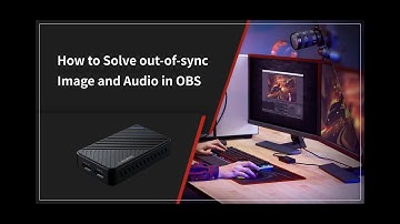 How to Solve Out-of-Sync Image and Audio in OBS?