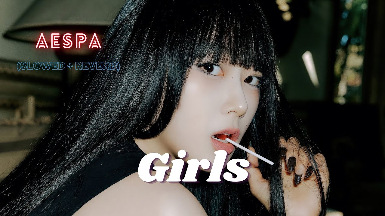 aespa (에스파) - Girls (Slowed + Reverb)
