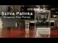 Tasting Commercial and Home Made Hungarian Palinka