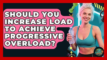 Should You Increase Load To Achieve Progressive Overload? - High Energy Training Hub